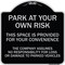 Signmission Park at Your Own Risk This Space Is Provided for Your Convenience the Company Assumes, BS-1818-23486 A-DES-BS-1818-23486 - alternate 1